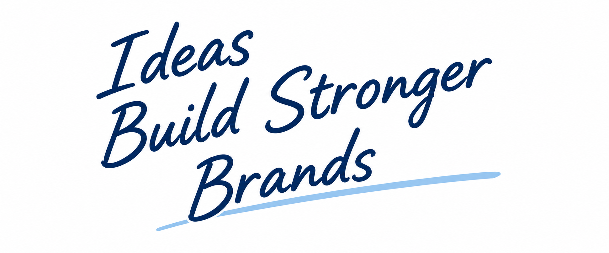 Ideas Build Stronger Brands